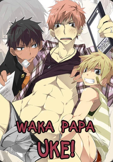 Waka Papa Uke! (Мой Папочка - Уке!)